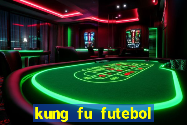 kung fu futebol clube filme completo dublado